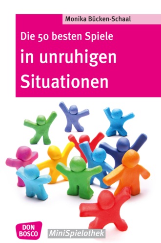 Monika B?cken-Schaal. Die 50 besten Spiele in unruhigen Situationen - eBook