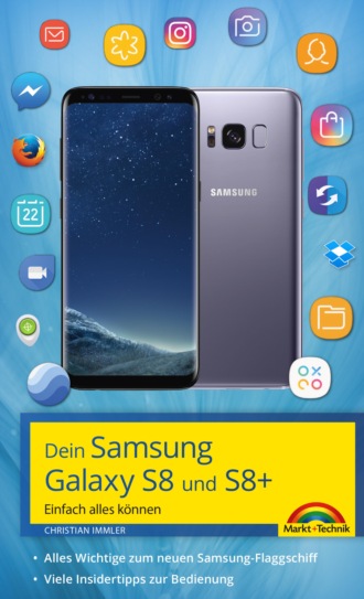 Christian Immler. Dein Samsung Galaxy S8 und S8+