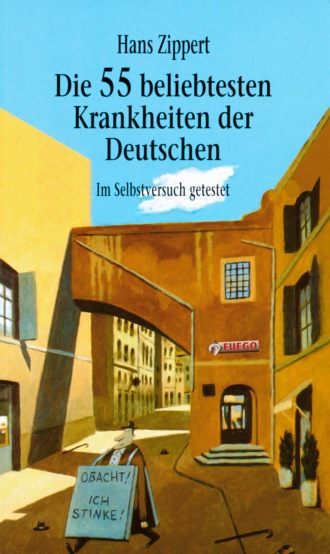 Hans Zippert. Die 55 beliebtesten Krankheiten der Deutschen