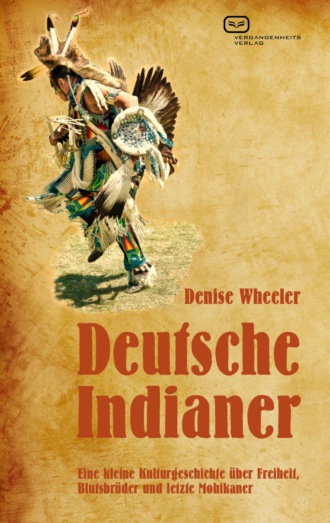 Denise Wheeler. Deutsche Indianer