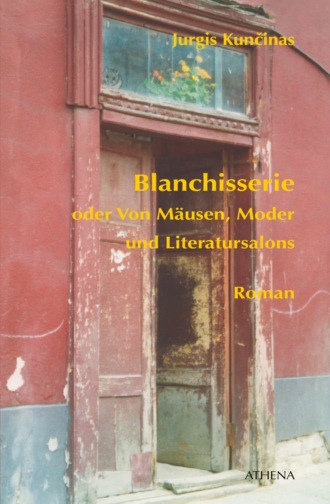 Jurgis Kuncinas. Blanchisserie oder Von M?usen, Moder und Literatursalons