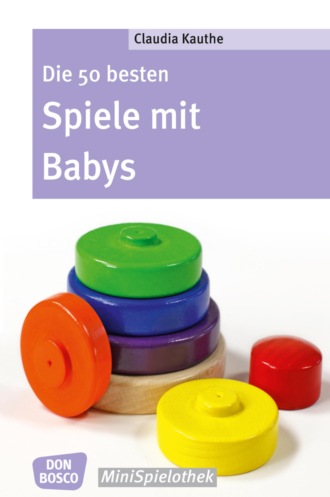 Claudia Thieme. Die 50 besten Spiele mit Babys - eBook