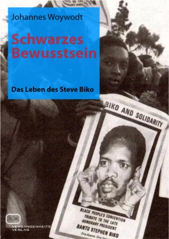 Johannes Woywodt. Schwarzes Bewusstsein: Das Leben des Steve Biko