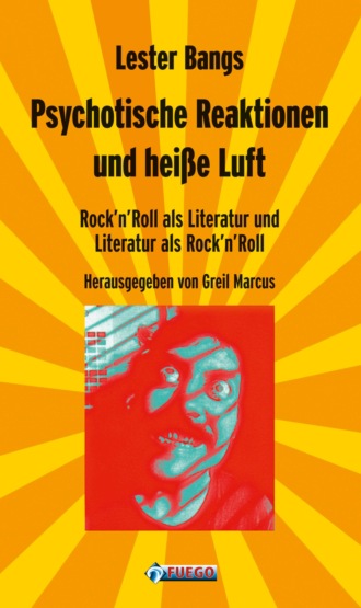 Lester Bangs. Psychotische Reaktionen und hei?e Luft