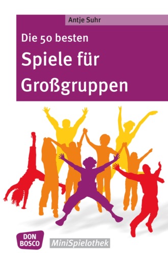 Antje Suhr. Die 50 besten Spiele f?r Gro?gruppen - eBook