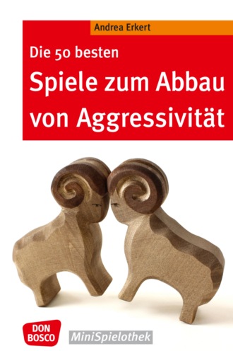 Andrea Erkert. Die 50 besten Spiele zum Abbau von Aggressivit?t - eBook