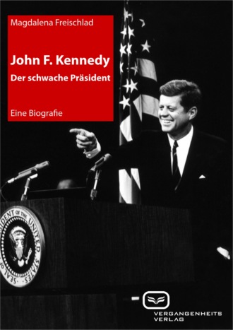 Magdalena Freischlad. John F. Kennedy. Der schwache Pr?sident