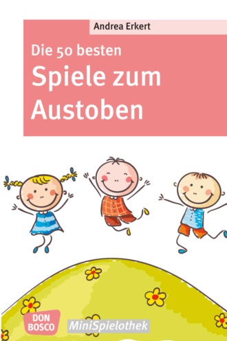 Andrea Erkert. Die 50 besten Spiele zum Austoben - eBook