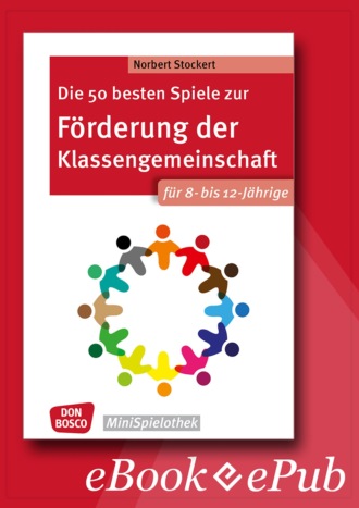 Norbert Stockert. Die 50 besten Spiele zur F?rderung der Klassengemeinschaft. F?r 8- bis 12-J?hrige. eBook.