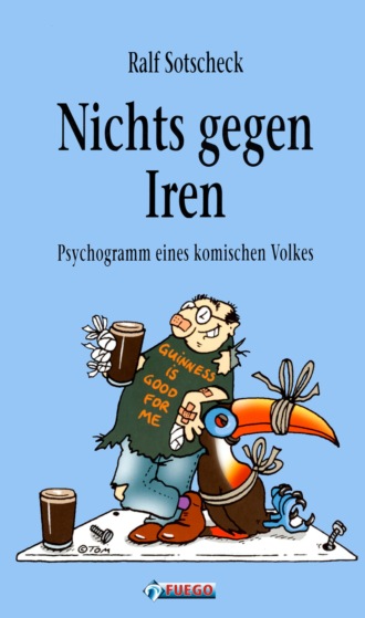 Ralf Sotscheck. Nichts gegen Iren