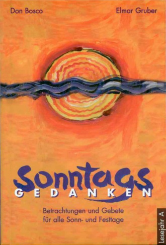 Elmar Gruber. Sonntagsgedanken, Lesejahr A - eBook