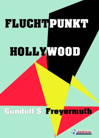 Gundolf S. Freyermuth. Fluchtpunkt Hollywood