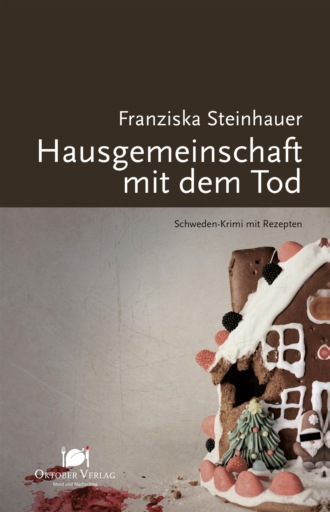 Franziska Steinhauer. Hausgemeinschaft mit dem Tod