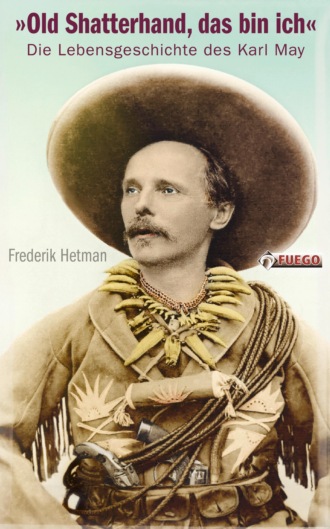 Frederik Hetmann. Old Shatterhand, das bin ich