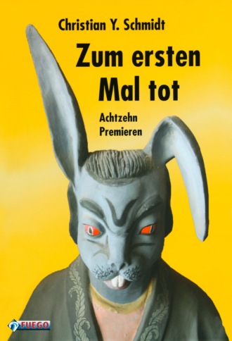 Christian Y. Schmidt. Zum ersten Mal tot