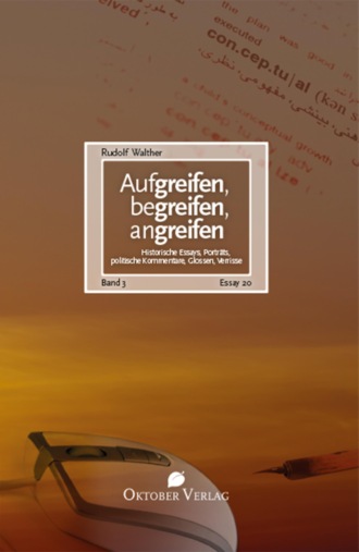 Rudolf Walther. Aufgreifen, begreifen, angreifen Band 3