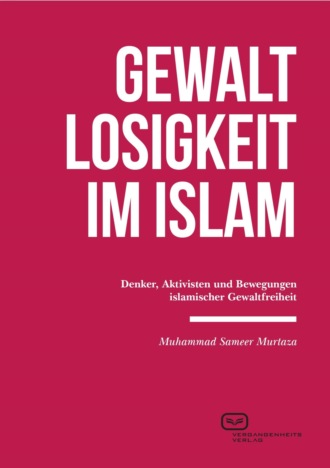 Muhammad Sameer Murtaza. Gewaltlosigkeit im Islam