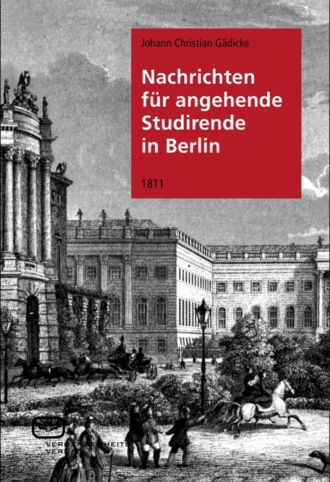 Johann Christian G?dicke. Nachrichten f?r angehende Studierende in Berlin