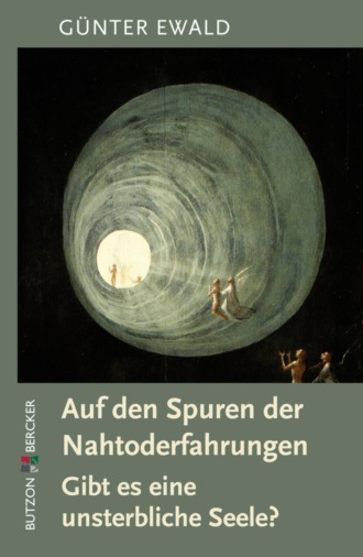 G?nter Ewald. Auf den Spuren der Nahtoderfahrungen