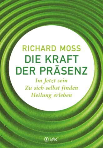 Richard Moss. Die Kraft der Pr?senz