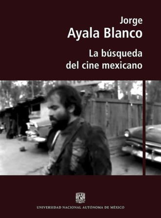 Jorge Ayala Blanco. La b?squeda del cine mexicano