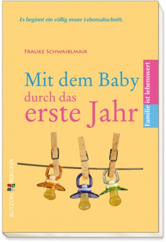 Frauke Schwaiblmair. Mit dem Baby durch das erste Jahr