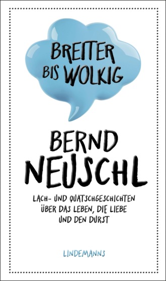 Bernd Neuschl. Breiter bis wolkig