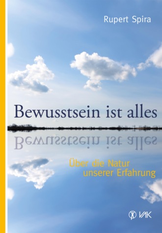 Rupert Spira. Bewusstsein ist alles