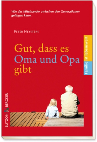 Peter Neysters. Gut, dass es Oma und Opa gibt