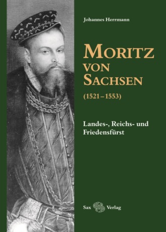 Johannes Herrmann. Moritz von Sachsen (1521-1553)