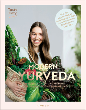 Tasty Katy (Katharina D?richt). MODERN AYURVEDA