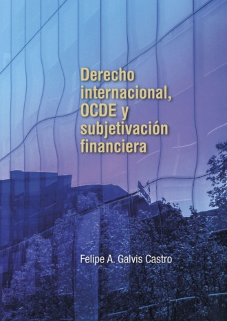 Felipe A Galvis Castro. Derecho internacional, OCDE y subjetivaci?n financiera