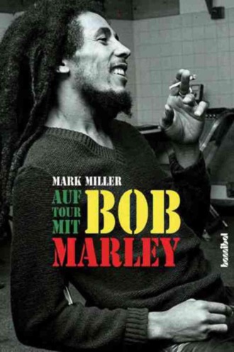 Mark  Miller. Auf Tour mit Bob Marley