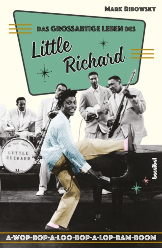 Mark Ribowsky. Das gro?artige Leben des Little Richard