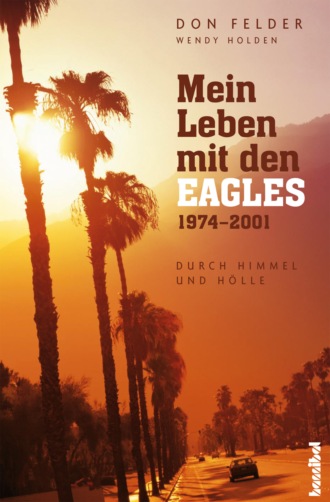 Wendy Holden. Mein Leben mit den Eagles