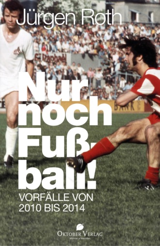 J?rgen Roth. Nur noch Fu?ball!