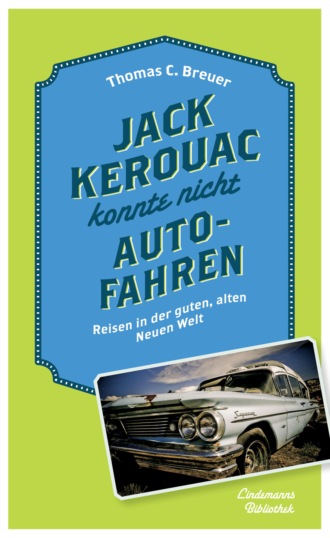 Thomas C. Breuer. Jack Kerouac konnte nicht Auto fahren