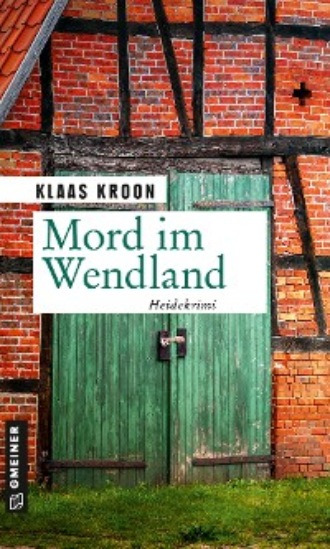 Klaas Kroon. Mord im Wendland