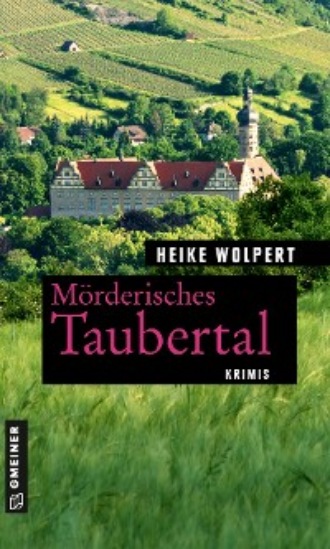 Heike Wolpert. M?rderisches Taubertal