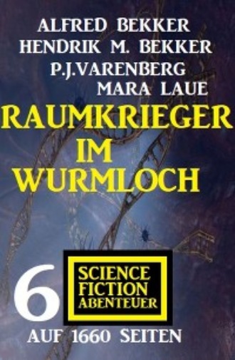 Mara Laue. Raumkrieger im Wurmloch: 6 Science Fiction Abenteuer auf 1660 Seiten