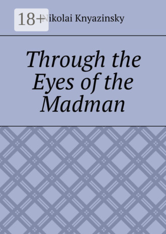 Обложка книги «Through the Eyes of the Madman»