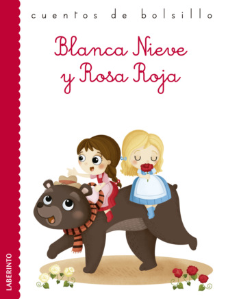 Jacob y Wilhelm Grimm. Blanca Nieve y Rosa Roja