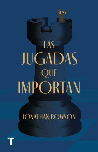 Jonathan Rowson. Las jugadas que importan