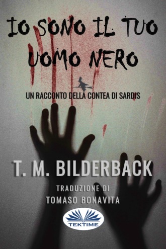 Обложка книги «Io Sono Il Tuo Uomo Nero - Un Racconto Della Contea Di Sardis»