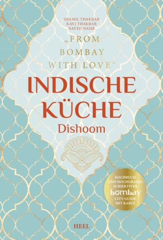 Shami Thakrar. Indische Küche – Dishoom