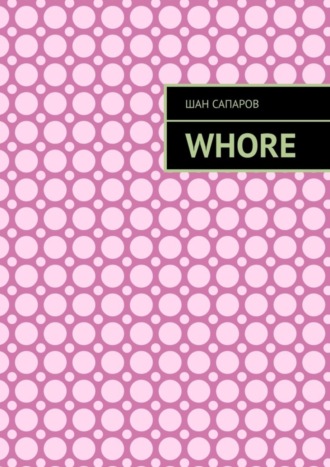 Шан Сапаров. Whore