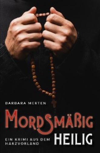 Barbara Merten. Mordsm??ig heilig