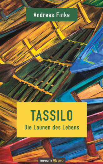 Andreas Finke. Tassilo - Die Launen des Lebens