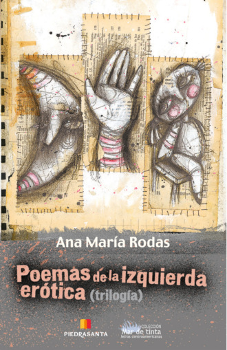 Ana Mar?a Rodas. Poemas de la izquierda er?tica