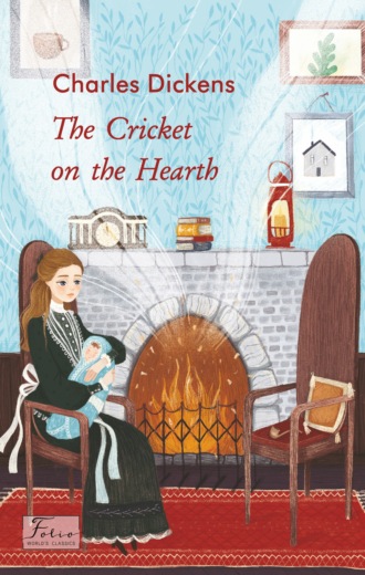 Чарльз Диккенс. The Cricket on the Hearth